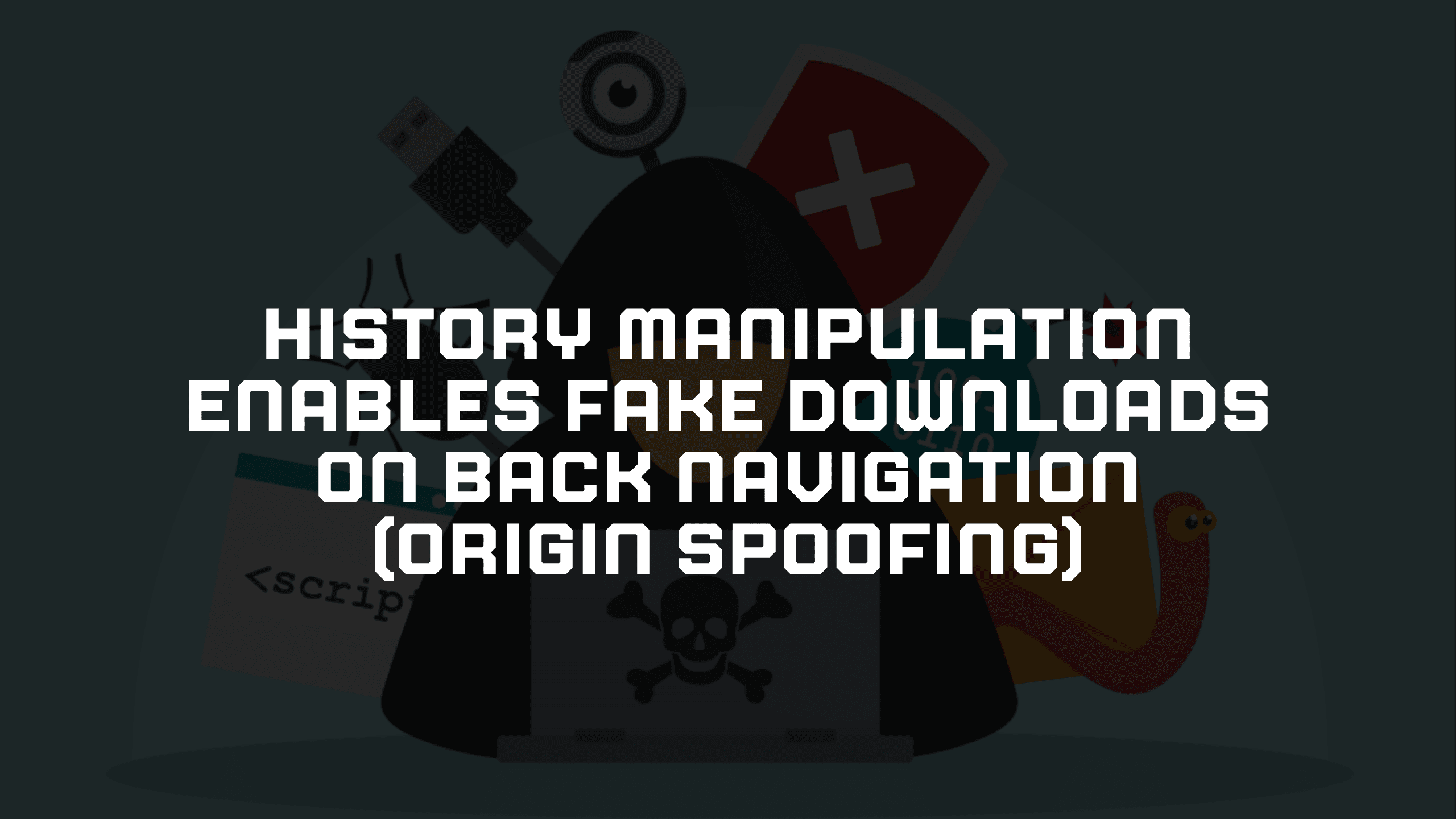 History Manipulation Enables Fake Downloads on Back Navigation (origin spoofing)