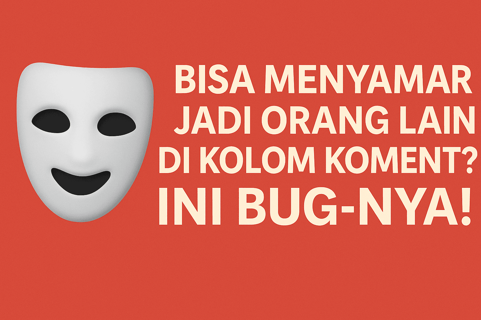 🔥 Bisa Menyamar Jadi Orang Lain di Kolom Komentar? Ini Bug-nya!